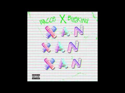 Wacce X bileking -  Xan Xan Xan