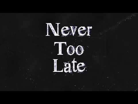 Thumbnail for Never Too Late video