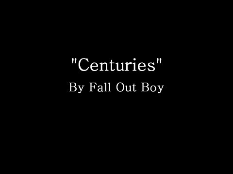 Centuries - Fall Out Boy (Lyrics)