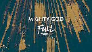 Mighty God - Full Worship