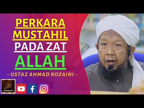 Ustaz Ahmad Rozaini - PERKARA MUSTAHIL PADA ZAT ALLAH