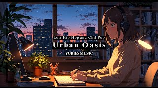 Urban Oasis: Lofi Chill Hip Hop for Relaxation and Study / YURIES