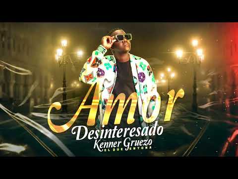 Amor Desinteresado | Kenner Gruezo ( Visual)