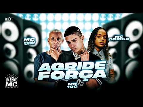 Mc 10G   Mc Gw   Mc Dricka  - Agride Com Força