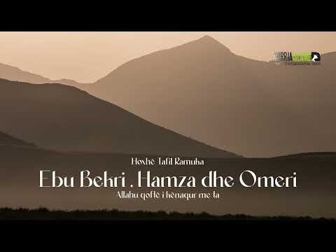 Ebu Bekri , Hamza dhe Omeri - (Allahu qoftë i kënaqur me ta !) - Hoxhë Tafil Ramuka