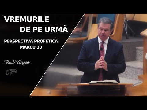 Paul Negruț || The End Times - Prophetic Perspective, Mark 13