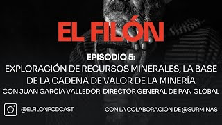 #5: Exploración de recursos minerales - Juan García Valledor, Director General de Pan Global