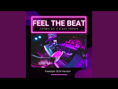 Feel The Beat (Freestyle 2k24) (feat. B-Boy Tronik)