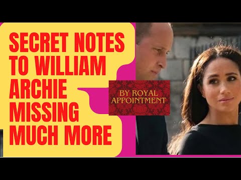 MEGHAN - SECRETS NOTES TO WILLIAM - MISSING ARCHIE +MORE