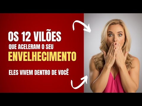 Os 12 vilões que aceleram o seu envelhecimento. Descubra o que faz seu corpo envelhecer por dentro!