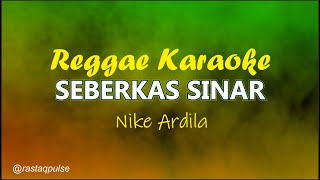 Download lagu Seberkas Sinar Karaoke Reggae | Nike Ardila | Rastaqpulse mp3
