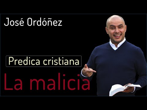 Predica Cristiana La Malicia | JOSÉ ORDÓÑEZ 🔑 2021