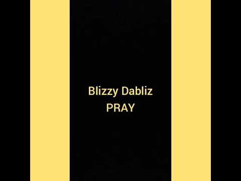 BLIZZY DABLIZ-PRAY