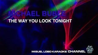MICHAEL BUBLE - THE WAY YOU LOOK TONIGHT - Karaoke Channel Miguel Lobo