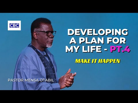 Developing A Plan For My Life - Pt.4 (Make It Happen) || Pastor Mensa Otabil