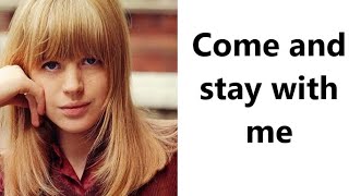 Marianne Faithfull - Come And Stay With Me (with lyrics)