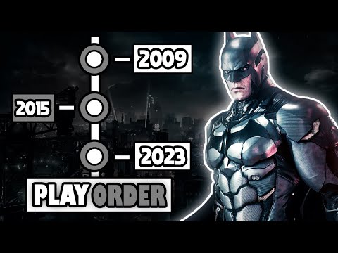How To Play Batman Arkham Games in The Right Order!