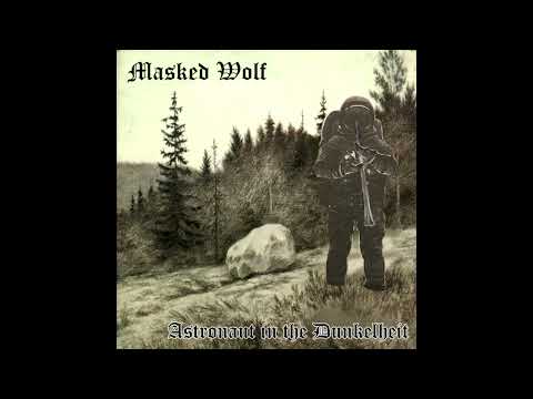 Astronaut In The Dunkelheit (Masked Wolf & Burzum Mashup)