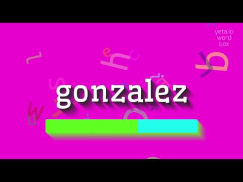 GONZALEZ - HOW TO PRONOUNCE IT?