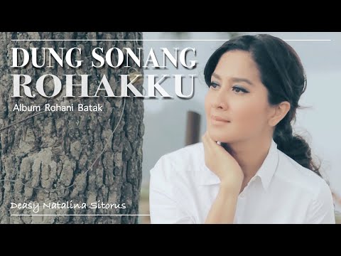 DEASY NATALINA SITORUS - DUNG SONANG ROHANGKU (LAGU ROHANI BATAK)