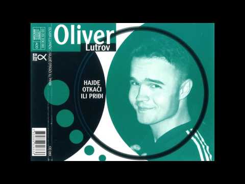 Oliver Lutrov - Hajde Otkači - 1995 / 96 ' ( audio ) HQ