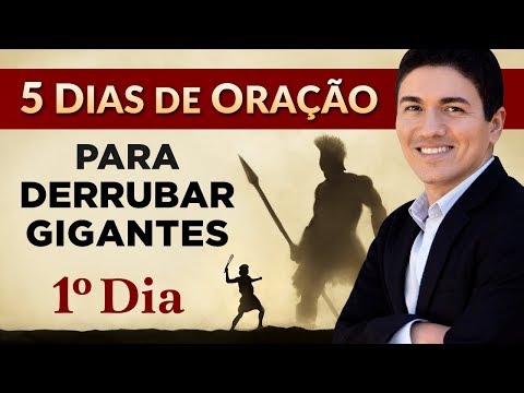 CAMPANHA DE ORAÇÃO - 5 DIAS PARA DERRUBAR GIGANTES - (1º DIA)