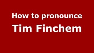How to pronounce Tim Finchem