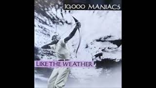 10&#39;000 Maniacs - Like The Weather (1988) (HQ)