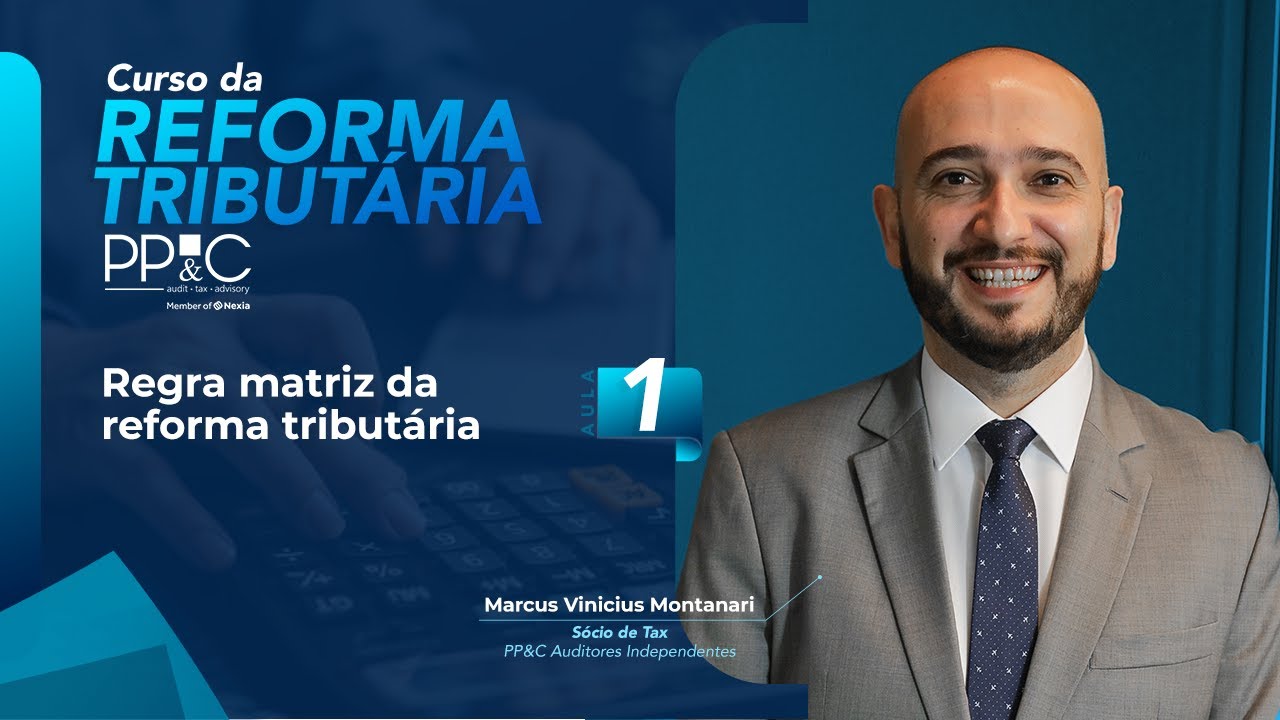 PP&C - Aula #1 - Matriz da Reforma Tributária (Curso completo da reforma tributária)