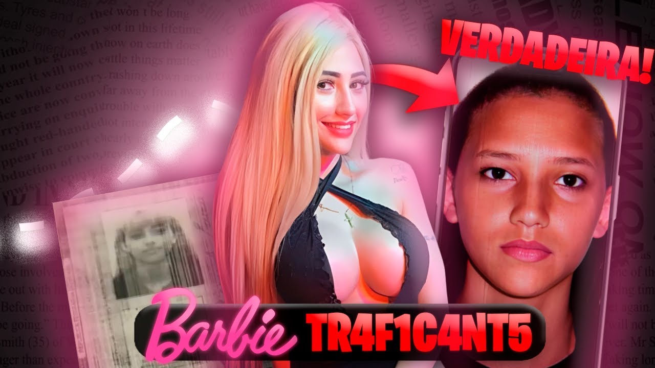 BARBIE DO TR4F1CO A MULHER TR4FIC4NTE QUE MUDOU ATE A COR DA PELE!