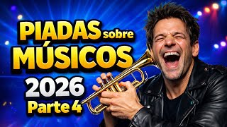 PIADAS sobre MÚSICOS 2026 🤣 As Melhores PARTE 4 - Rir Até Chorar