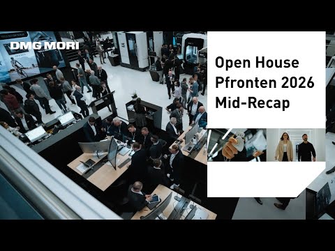 DMG MORI Open House Pfronten 2026: First Impressions From the Home of Innovation