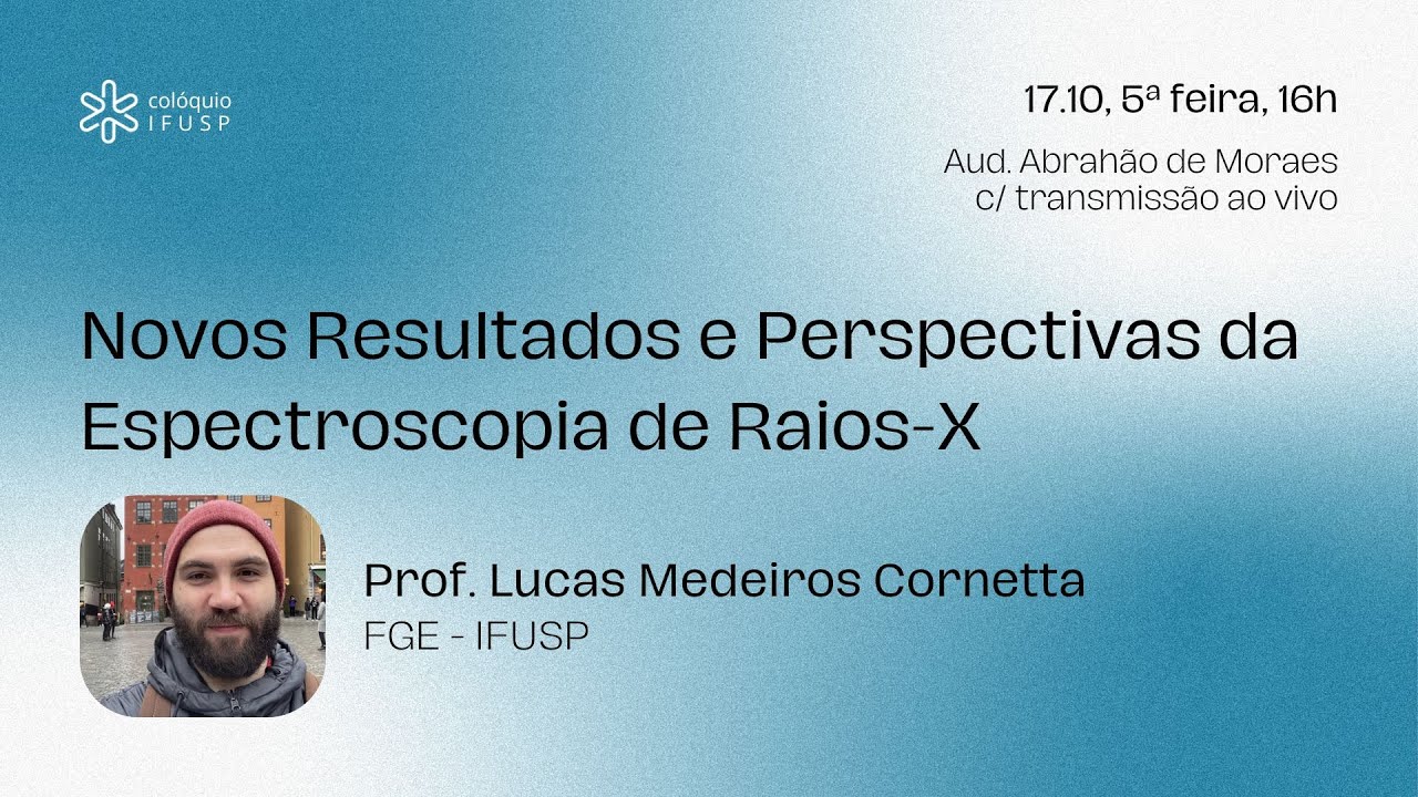 Novos Resultados e Perspectivas da Espectroscopia de Raios-X | Colóquio IFUSP