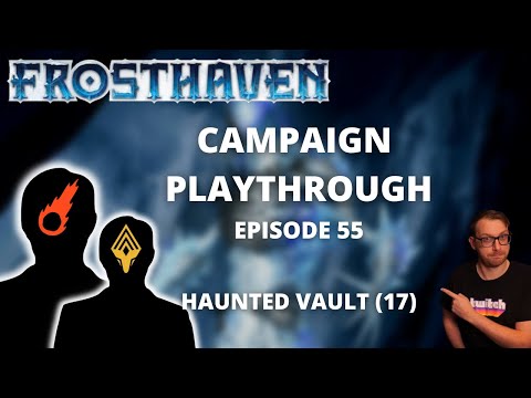 Frosthaven Scenario 17 - Haunted Vault - Full Playthrough Ep 55