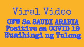 Viral Video OFW sa Saudi Arabia Positive sa COVID 19 Humihingi ng Tulong