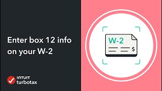 Entering box 12 information on your W-2 - TurboTax Support Video