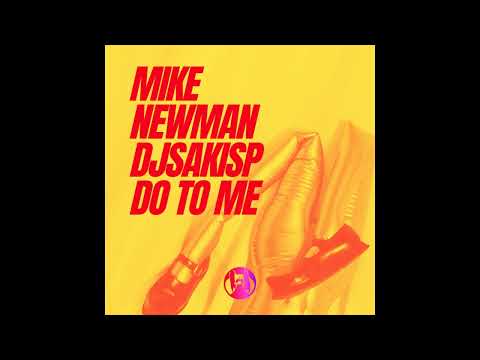 Mike Newman, Djsakisp - Do to Me (Original Mix)