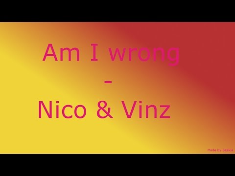 Am I wrong - Nico & Vinz Lyriks / Songtext