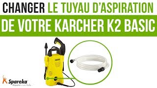 Comment changer le tuyau d\'aspiration de votre Karcher K2 Basic ?