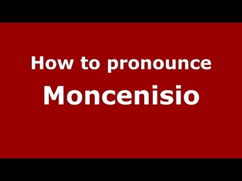 How to pronounce Moncenisio (Italian/Italy) - PronounceNames.com