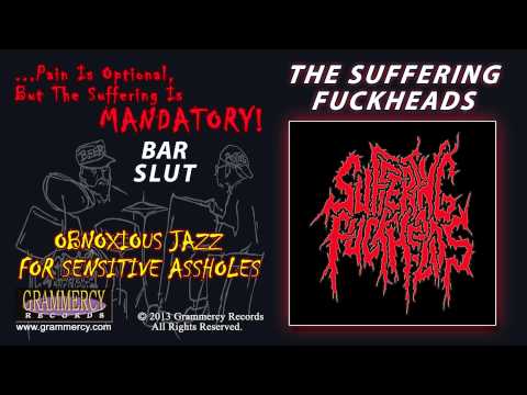 The Suffering Fuckheads - Bar Slut