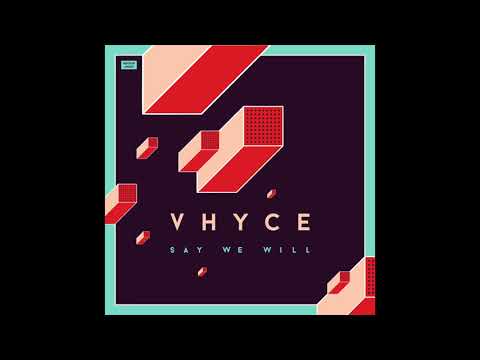 Vhyce - Say We Will feat. Wolfgang Valbrun