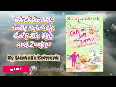 Glück kommt immer zurück Café mit Sylt und Zucker Band 9 By Michelle Schrenk | Hörbuch Romantik