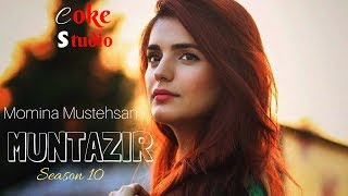 MUNTAZIR | MOMINA MUSTEHSAN &amp; DANYAL ZAFAR | COKE STUDIO SEASON 10