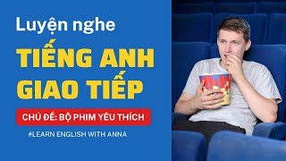 Luyện nghe Tiếng Anh giao tiếp - Chủ đề BỘ PHIM YÊU THÍCH (A Favorite Movie)