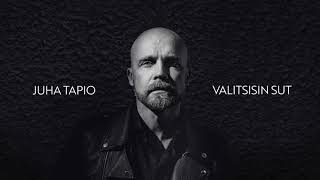 Juha Tapio - Valitsisin sut