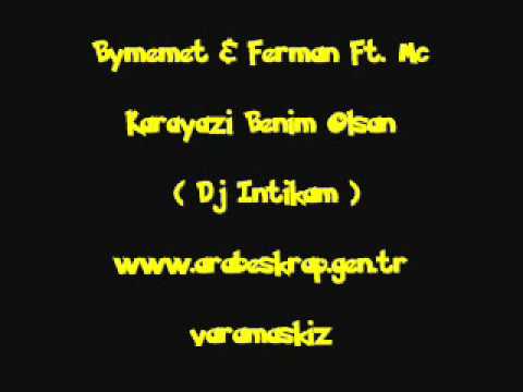 Ferman & By Memet & Mc Karayazı A.K.A Ucube - Benim Olsan ( dj intikam )
