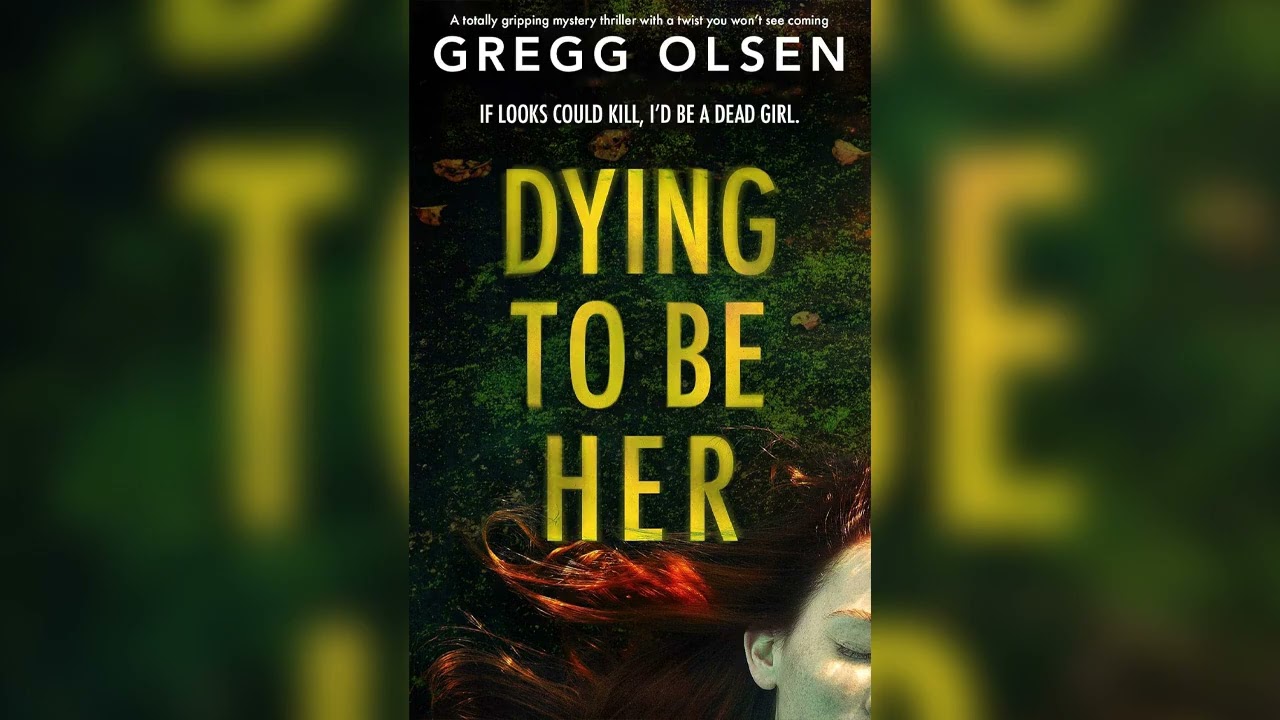 Dying to Be Her by Gregg Olsen 🎧 Mystery, Thriller & Suspense AudioBook