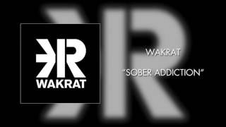 Wakrat - Sober Addiction (Official Audio)
