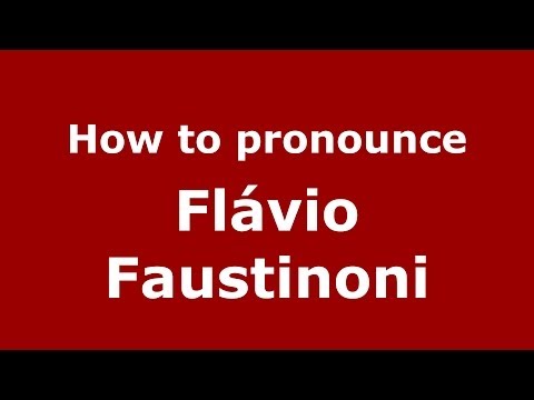 How to pronounce Flávio Faustinoni (Brazilian/Portuguese) - PronounceNames.com
